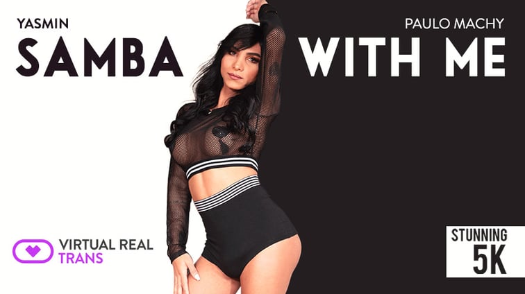 [Trans] Samba With Me Yasmin Yasmin Dornelles Virtual Real Trans vr porn video