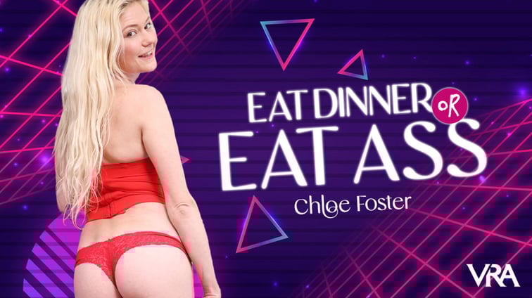 Eat Dinner Or Eat Ass Chloe Foster VRAllure vr porn video