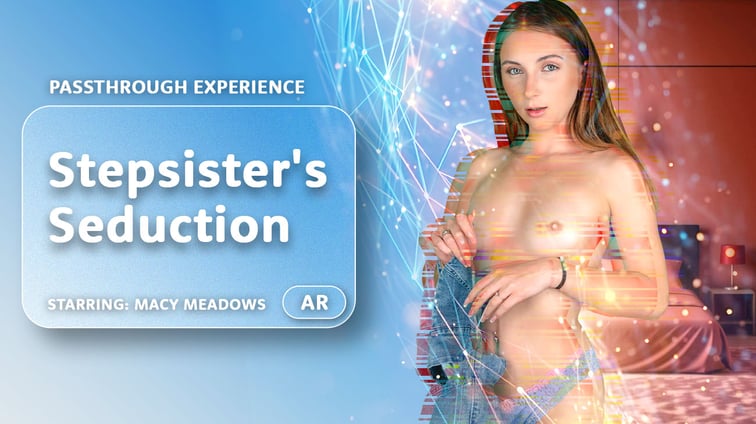 Stepsister's Seduction [Passthrough] Macy Meadows AR Porn vr porn video