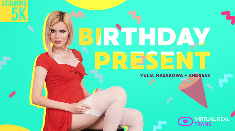 [Trans] Birthday Present Yulia Masakowa Virtual Real Trans vr porn video
