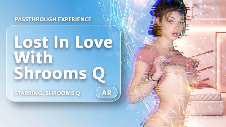 Lost In Love With Shrooms Q [Passthrough] Shrooms Q AR Porn vr porn video