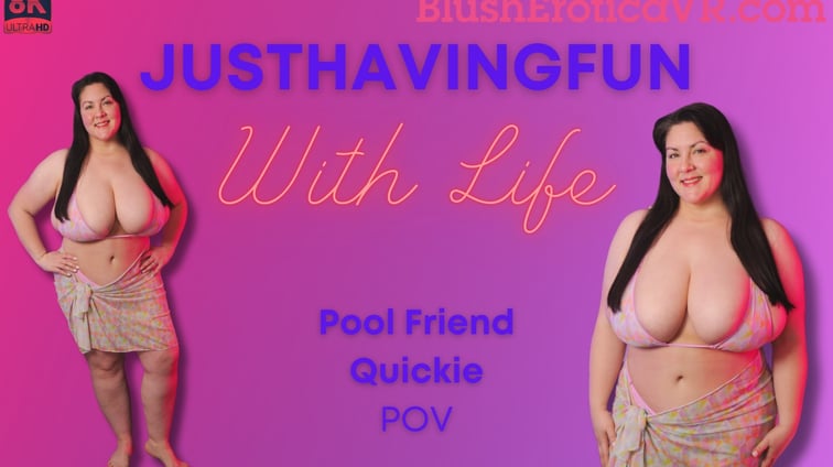 Just Having Fun With Life Quickie BlushErotica vr porn video