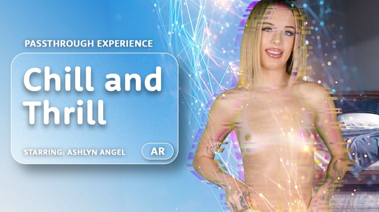 Chill and Thrill [Passthrough] Ashlyn Angel AR Porn vr porn video