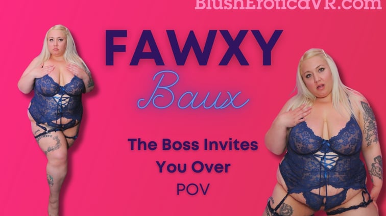 The Boss Invites You Over Fawxy Baux BlushErotica vr porn video