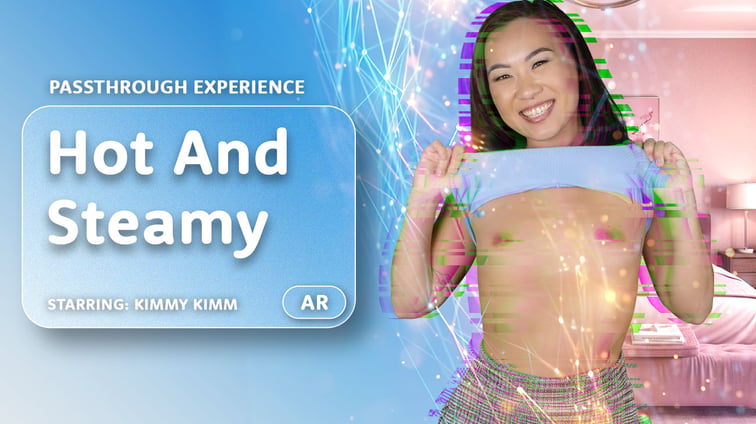 Hot And Steamy [Passthrough] Kimmy Kimm AR Porn vr porn video