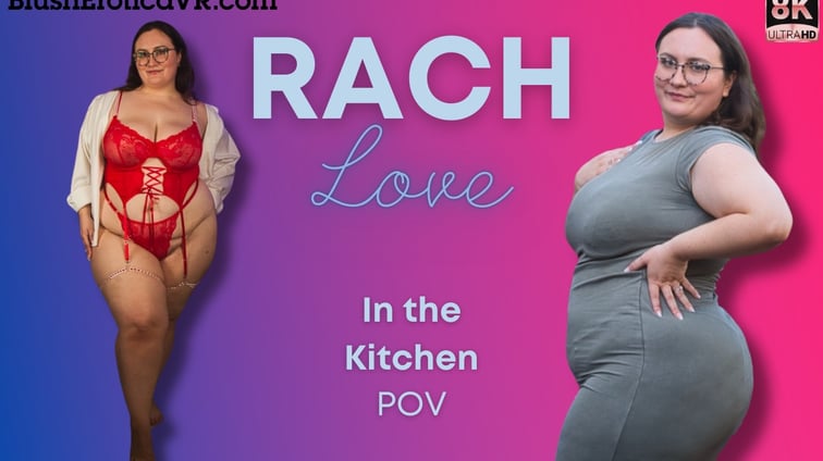 In The Kitchen Rach Love BlushErotica vr porn video