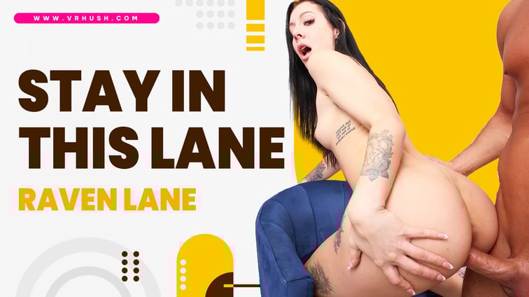 Stay In This Lane Raven Lane VRHush vr porn video