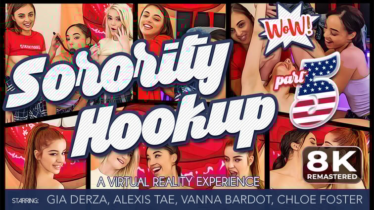 Sorority Hookup Part 5 (Remastered) Alexis Tae, Chloe Foster, Gia Derza, Vanna Bardot VR Bangers vr porn video