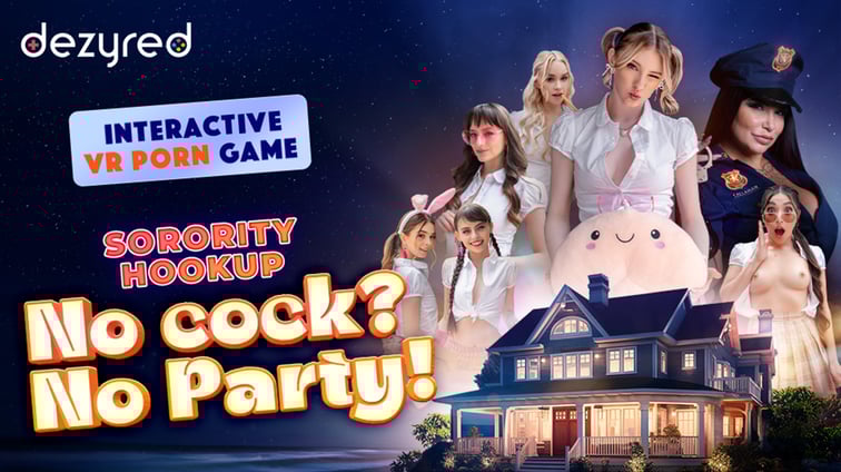 Sorority Hookup: NO COCK? NO PARTY! VR porn game by Dezyred