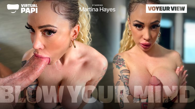 Blow Your Mind (Voyeur view) Martina Hayes Virtual Papi vr porn video