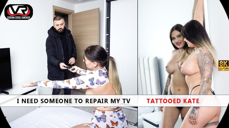 I Need Someone To Repair My Tv Tattooed Kate Tattooed Kate Stefan Steel Fantasy vr porn video