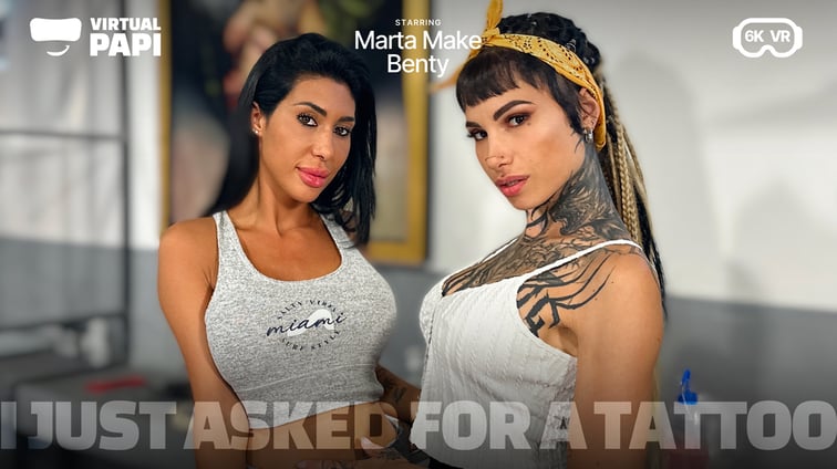 I Just Asked for a Tattoo Benty, Marta Make Virtual Papi vr porn video