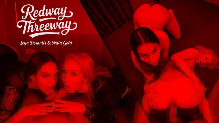 Redway Threeway - Leya Desantis, Nata Gold Leya Desantis, Nata Gold Red Light District VR vr porn video