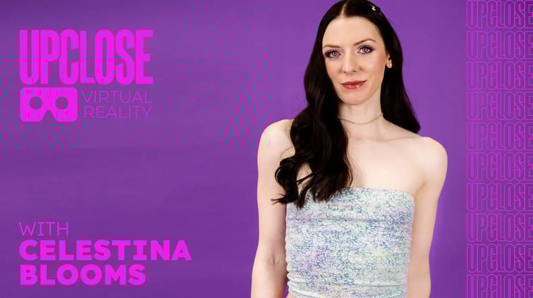 Up Close VR with Celestina Blooms Celestina Blooms UPCLOSE VR vr porn video