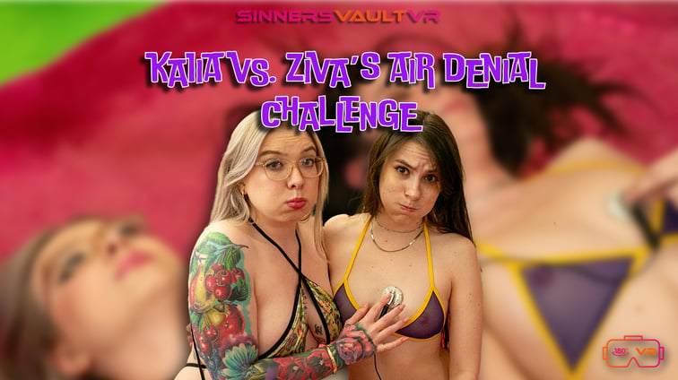 Air Denial Challenge Kaiia Eve, Ziva Fey SinnersVaultVR vr porn video