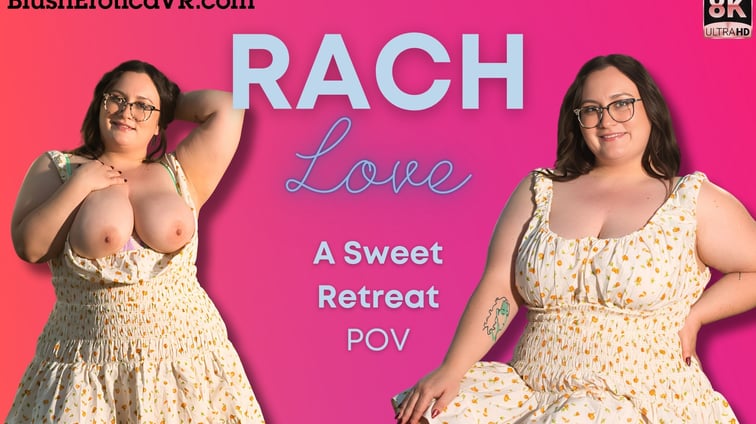 A Sweet Retreat Rach Love BlushErotica vr porn video