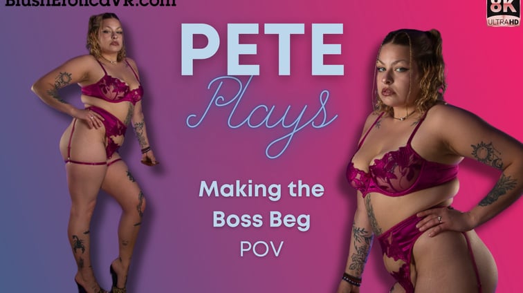 Making My Boss Beg Pete Plays BlushErotica vr porn video
