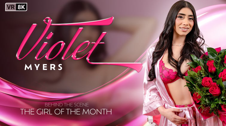 The Girl Of The Month: Violet Myers  VR Bangers vr porn video