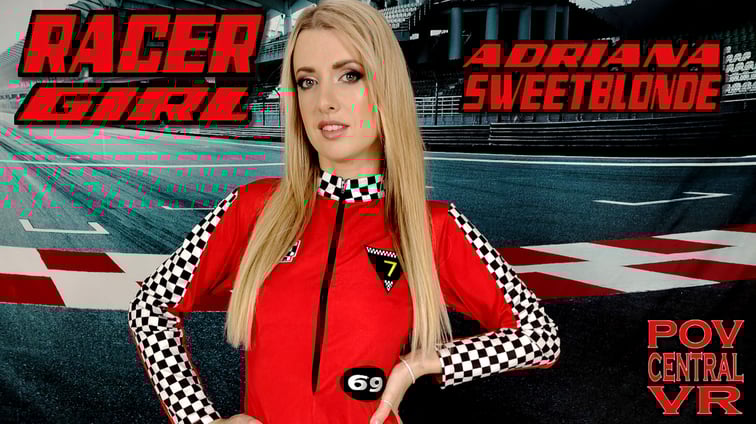Adriana Sweetblonde: Racer Girl Adriana Sweet Blonde POV Central vr porn video