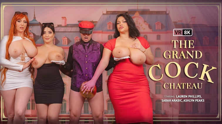 The Grand Cock Chateau Ashlyn Peaks, Lauren Phillips, Sarah Arabic VR Bangers vr porn video