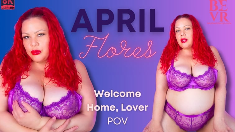 Welcome Home Lover April Flores BlushErotica vr porn video