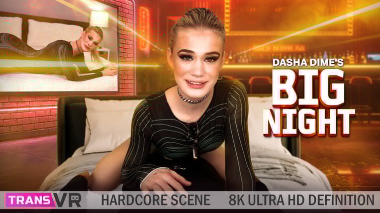 [Trans] Dasha Dime's Big Night Dasha Dime TransVR vr porn video
