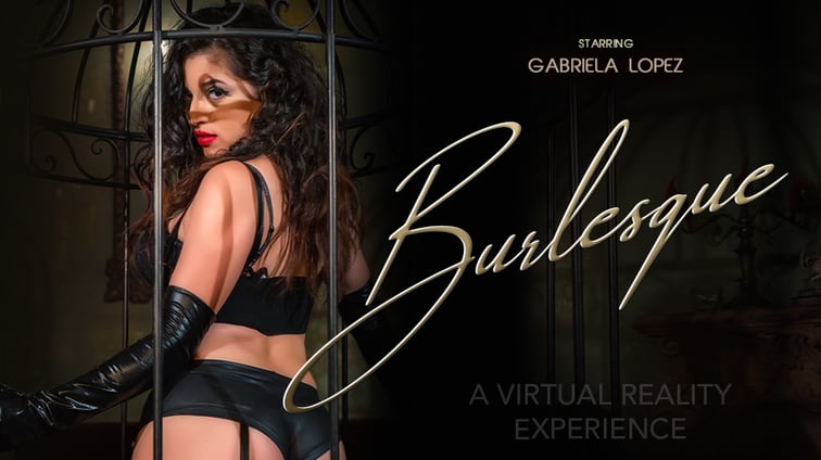 Burlesque Gabriela Lopez VR Bangers vr porn video