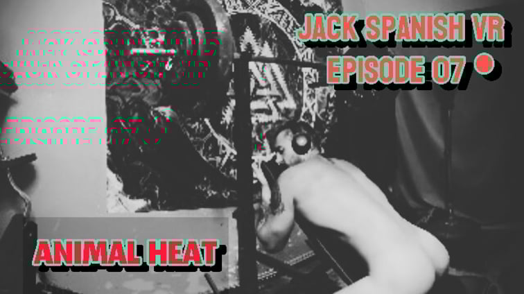 [Gay] Animal Heat JackSpanish Jack Spanish VR vr porn video