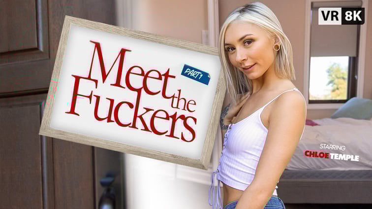 Meet The Fuckers: Part 1 Chloe Temple VR Bangers vr porn video