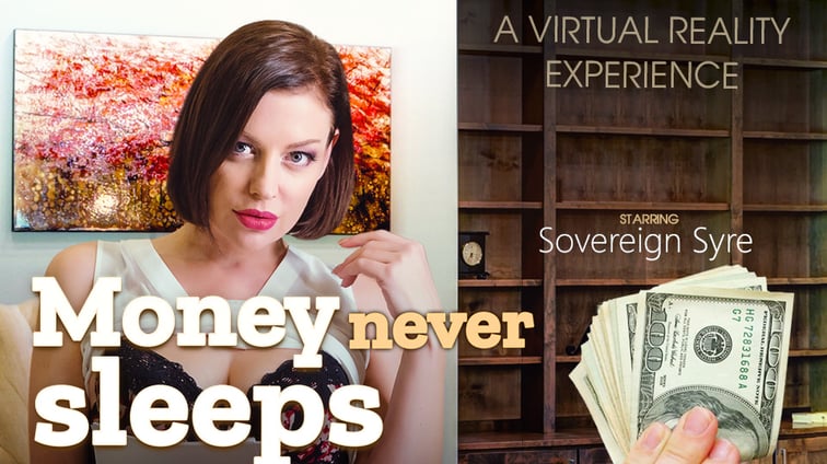 Money Never Sleeps Sovereign Syre VR Bangers vr porn video
