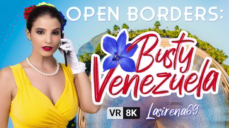 Open Borders: Busty Venezuela LaSirena69 VR Bangers vr porn video