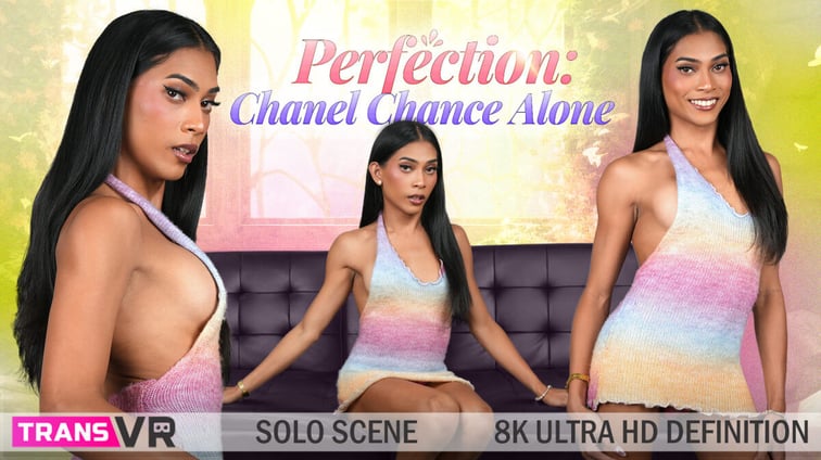 [Trans] Perfection: Chanel Chance Alone Chanel Chance TransVR vr porn video