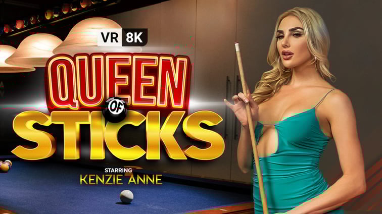 Queen of Sticks Kenzie Anne VR Bangers vr porn video