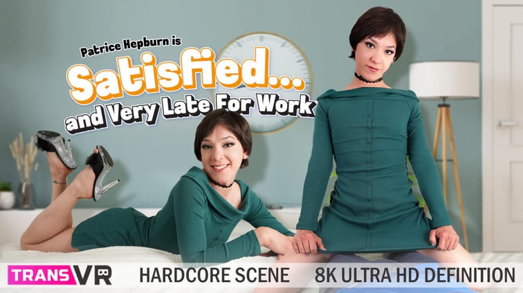 [Trans] Satisfied... and Very Late For Work Patrice Hepburn TransVR vr porn video