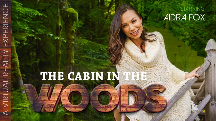 The Cabin In The Woods Aidra Fox VR Bangers vr porn video