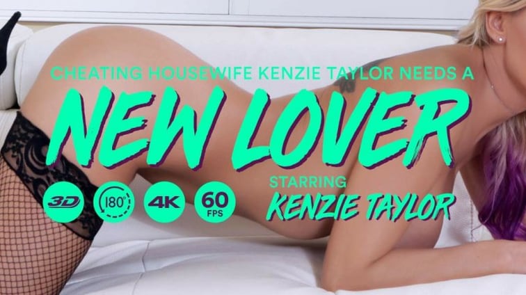 Cheating Housewife Kenzie Taylor Needs a New Lover Kenzie Taylor LethalHardcoreVR vr porn video
