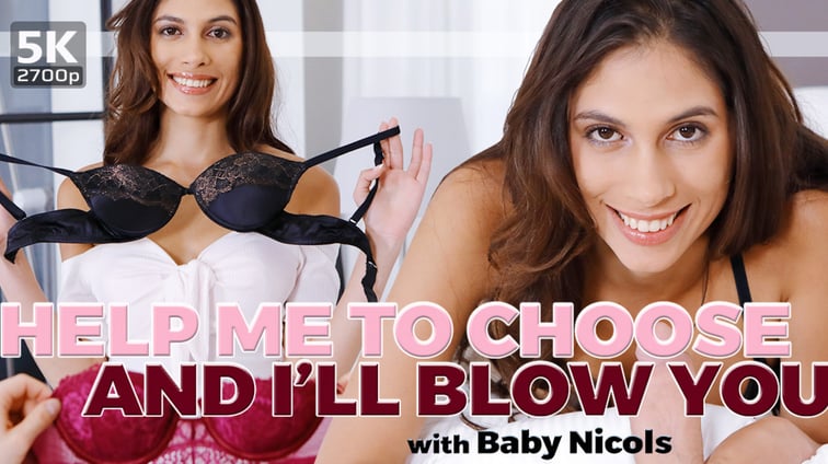 Help Me To Choose And I’ll Blow You Baby Nicols TmwVRnet vr porn video