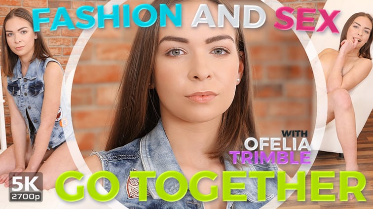 Fashion And Sex Go Together - Sexual Conditioning Ofelia Trimble TmwVRnet vr porn video