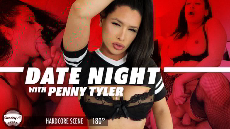 [Trans] Date Night! with Penny Tyler Penny Tyler GroobyVR vr porn video