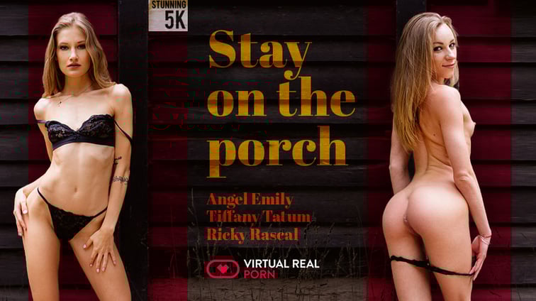 Stay On The Porch - Outdoor Whores Angel Emily, Tiffany Tatum Virtual Real Porn vr porn video