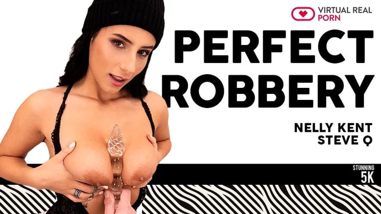 Perfect Robbery - Sexy Breaking and Entering Nelly Kent Virtual Real Porn vr porn video