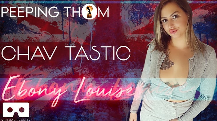 Ebony Louise - Chav Tastic Ebony Louise Peeping Thom vr porn video