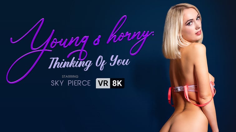 Young Horny Thinking of You Sky Pierce VR Conk vr porn video