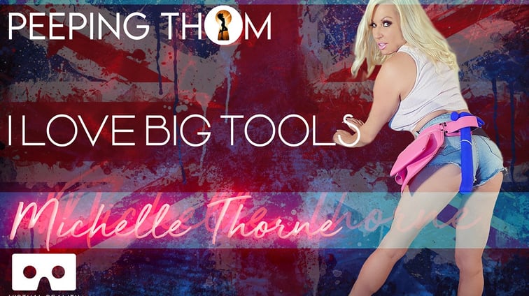 Michelle Thorne - I Love Big Tools Hard Colour Michelle Thorne Peeping Thom vr porn video