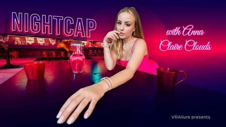 Nightcap With Anna Anna Claire Clouds VRAllure vr porn video