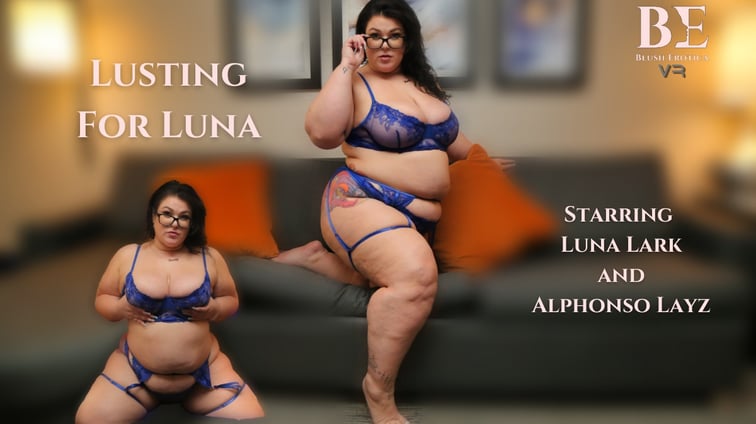 Lusting For Luna Luna Lark BlushErotica vr porn video