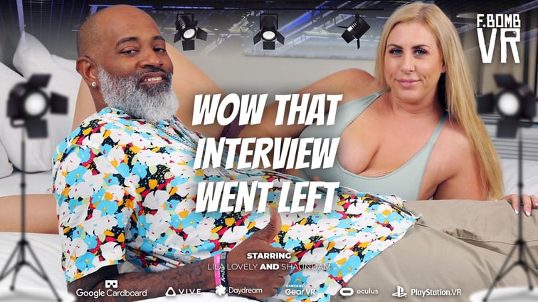 Wow That Interview Went Left Lila Lovely FBOMB VR vr porn video
