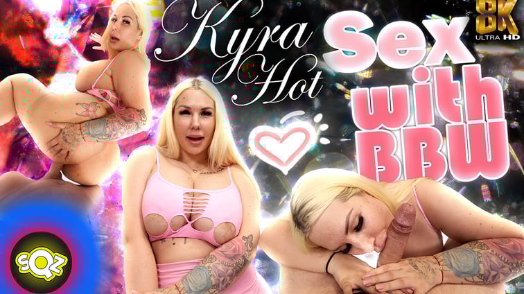 Sex With BBW - Kyra Hot Kyra Hot Squeeze VR vr porn video