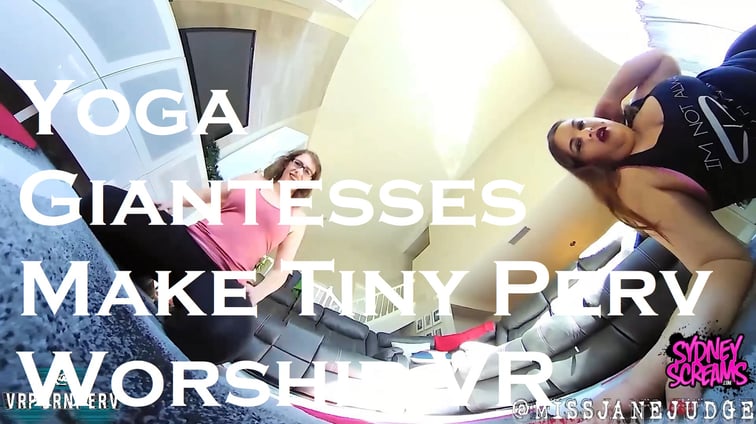 Yoga Giantesses Make Tiny Perv Worship Jane Judge, Sydney Screams Jane Judge vr porn video