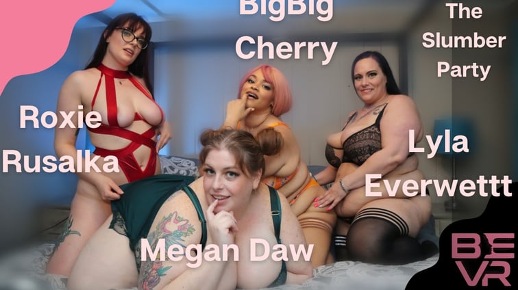 The Slumber Party BigBig Cherry, Lyla Everwettt, Megan Daw, Roxie Rusalka BlushErotica vr porn video